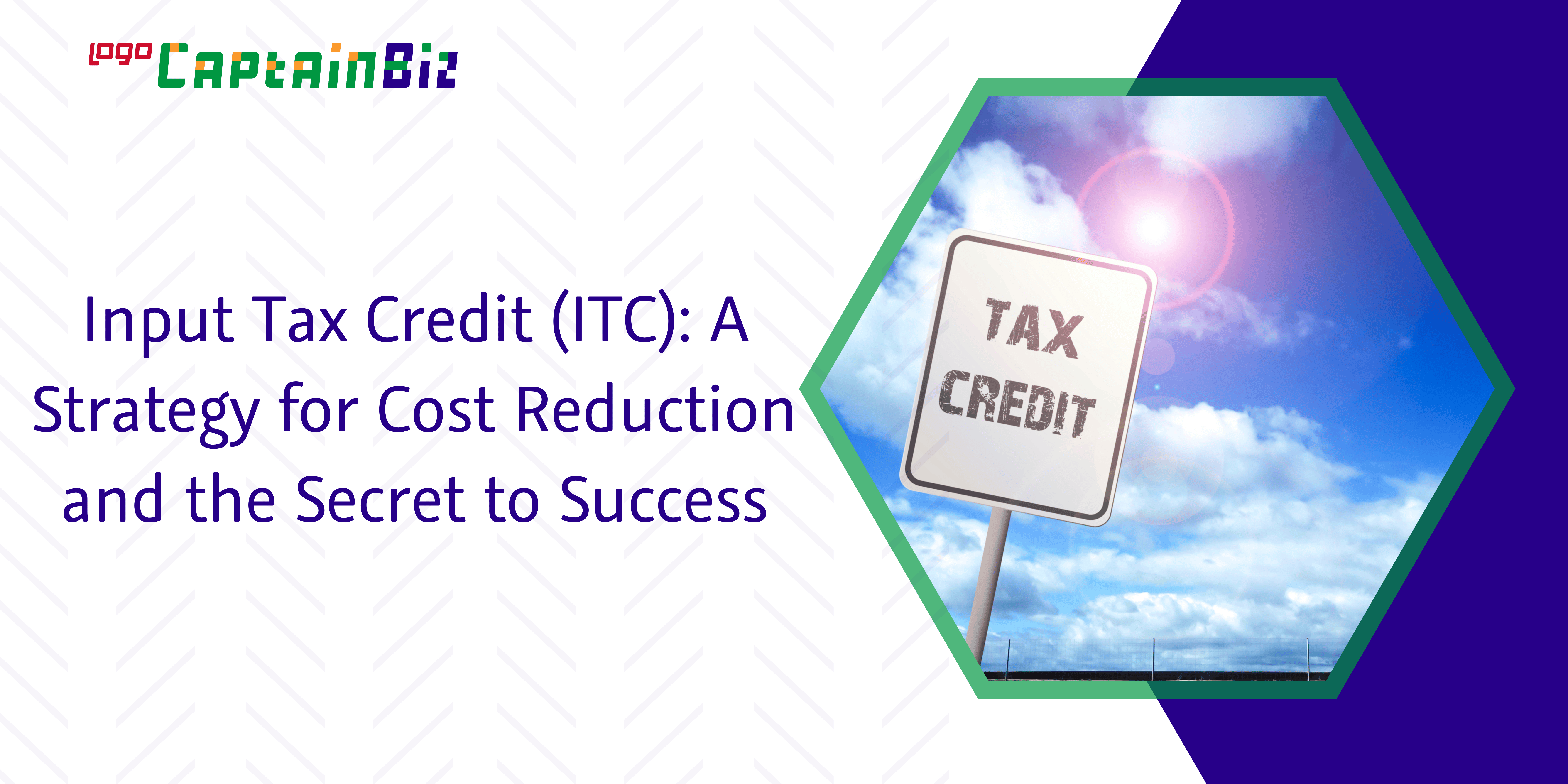 Read more about the article Input Tax Credit (ITC): A Strategy for Cost Reduction and the Secret to Success