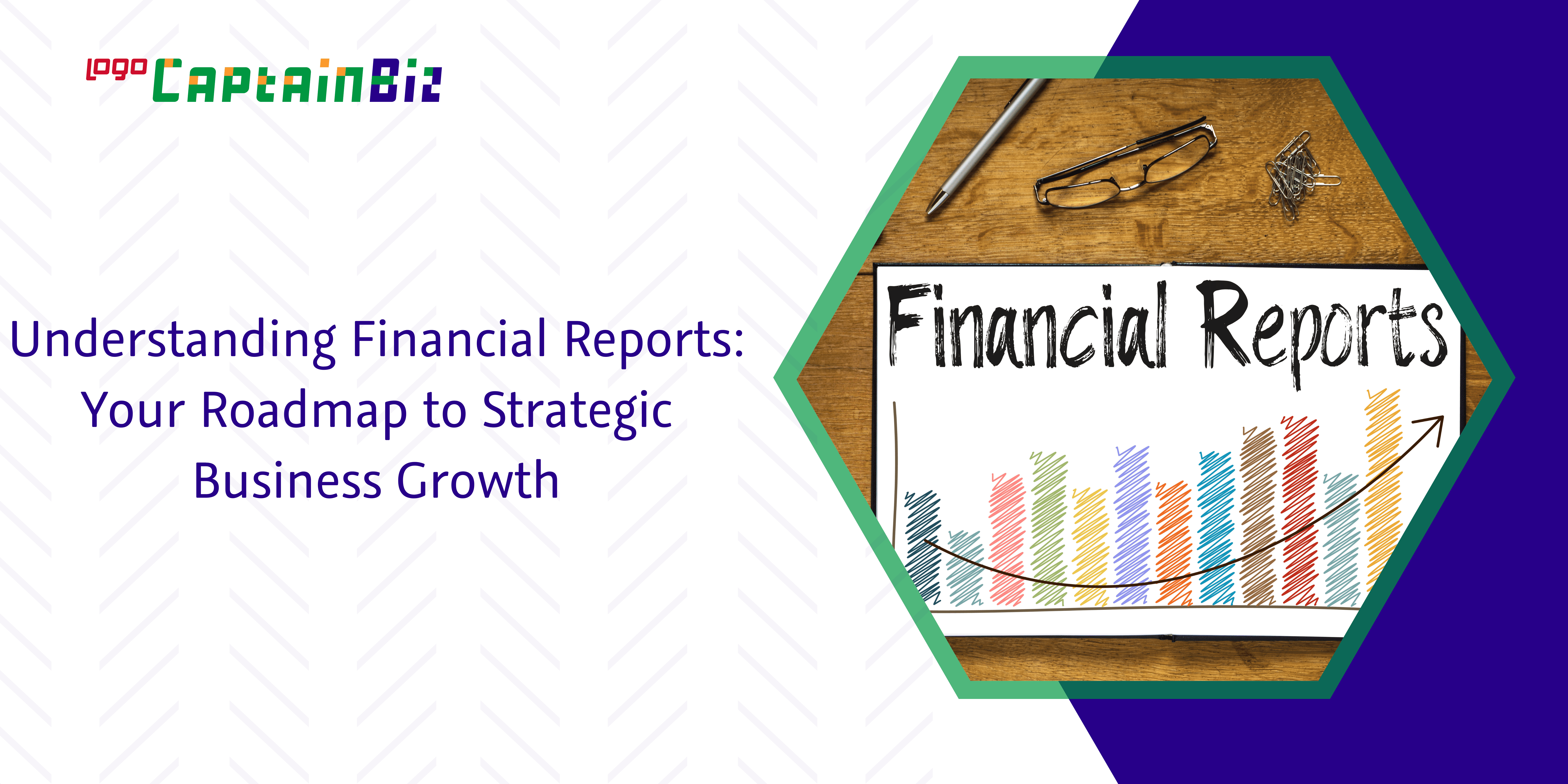 Understanding Financial Reports: Your Roadmap to Strategic Business Growth