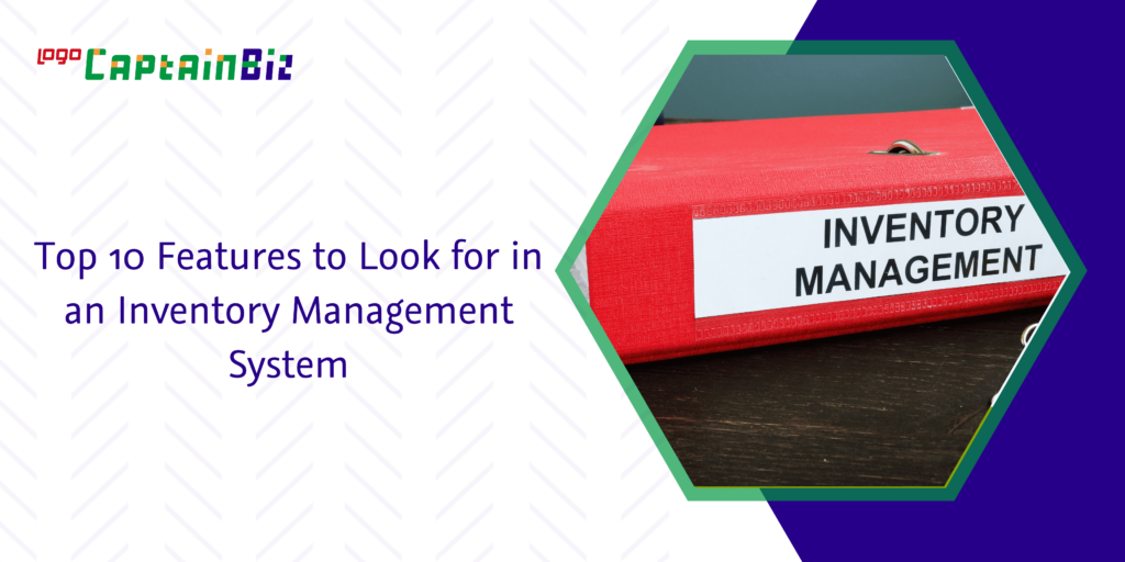 Top 10 Features to Look for in an Inventory Management System