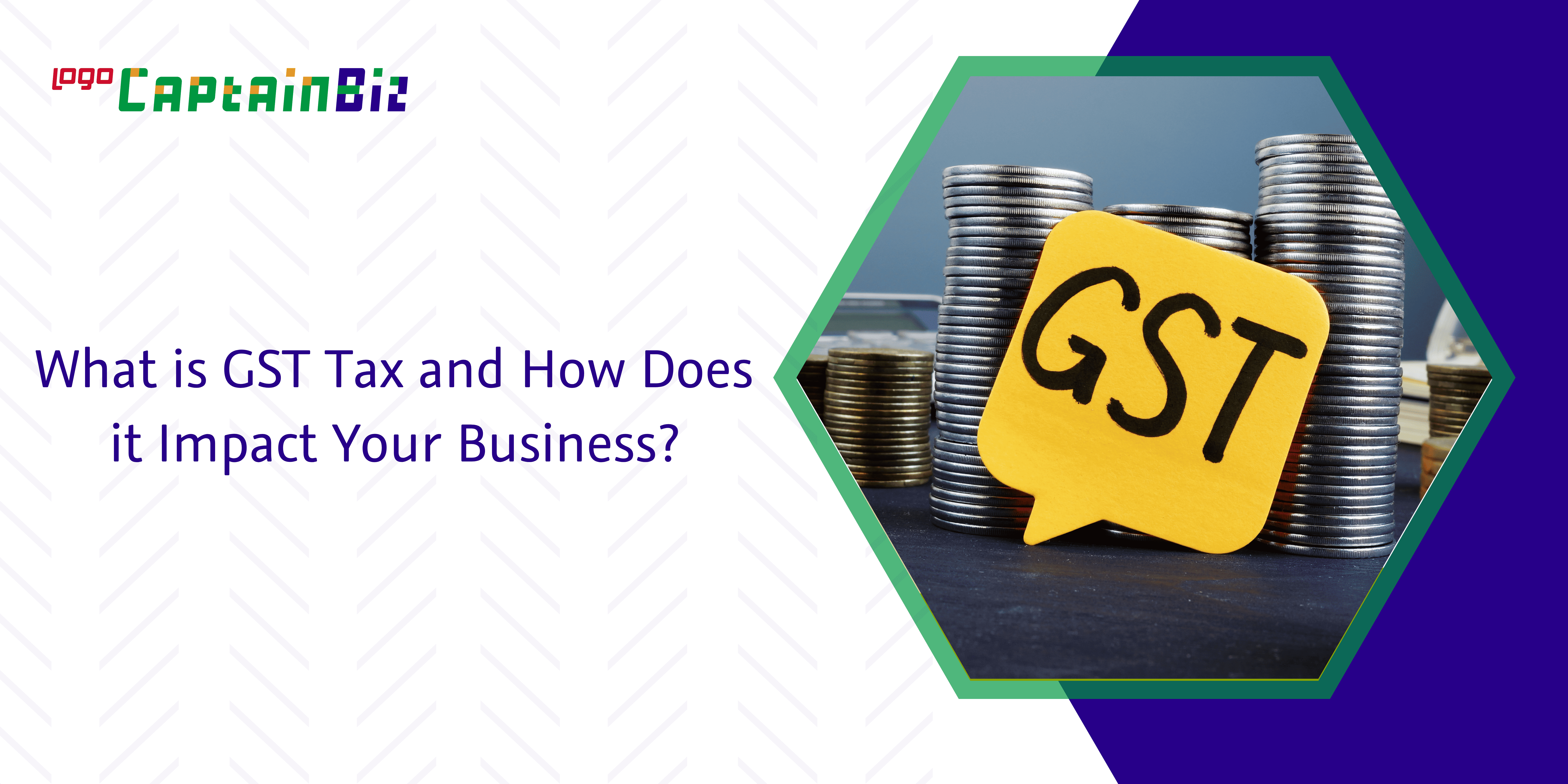 What is GST Tax and How Does it Impact Your Business?