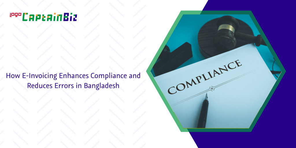 How E-Invoicing Enhances Compliance and Reduces Errors in Bangladesh