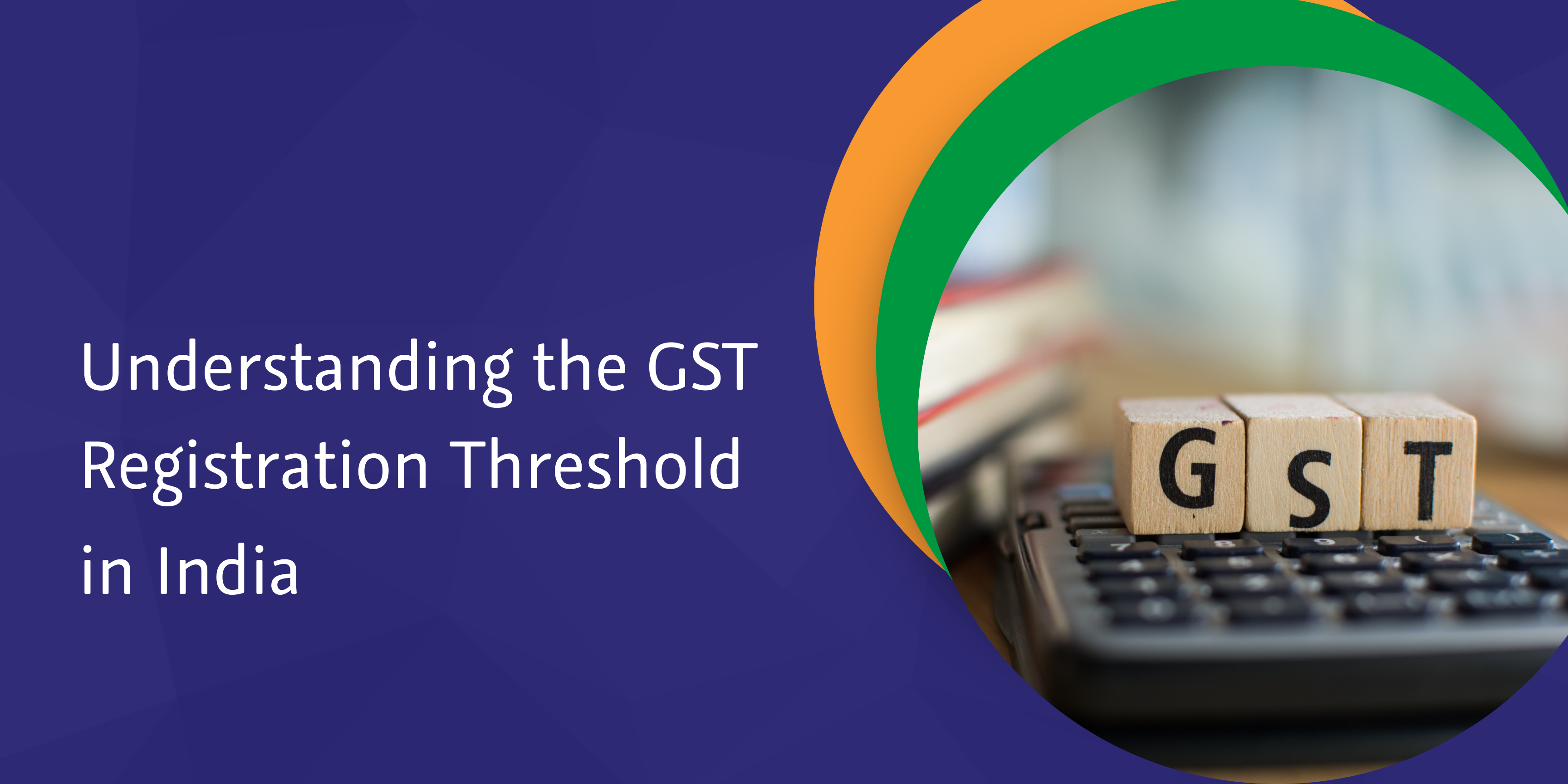 What is GST Registration Threshold in India - CaptainBiz