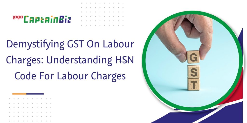  Labour Charges HSN Code GST Classification Importance