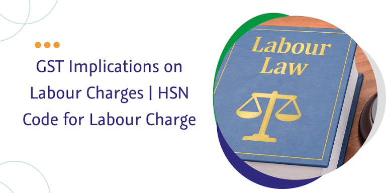 gst-on-labour-charges-hsn-code-for-labour-contractors