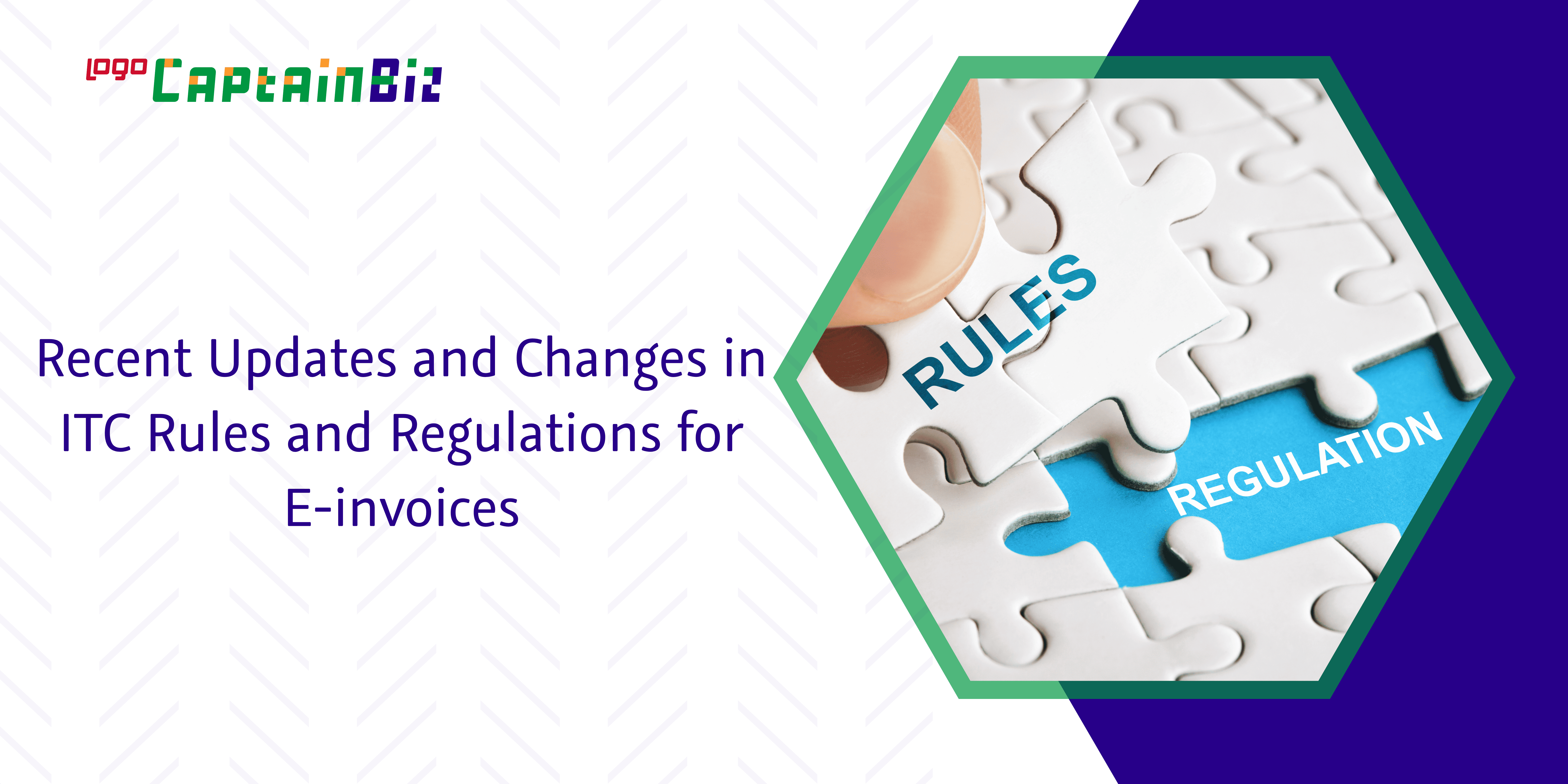 Recent Updates and Changes in ITC Rules and Regulations for E-invoices