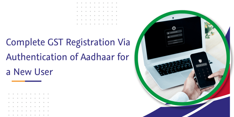 Aadhaar Authentication For Gst Registration Captainbiz