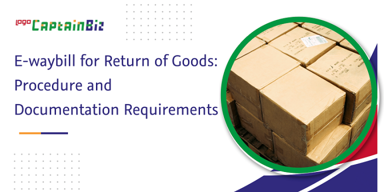 E-waybill Procedure And Documentation For Returning Goods