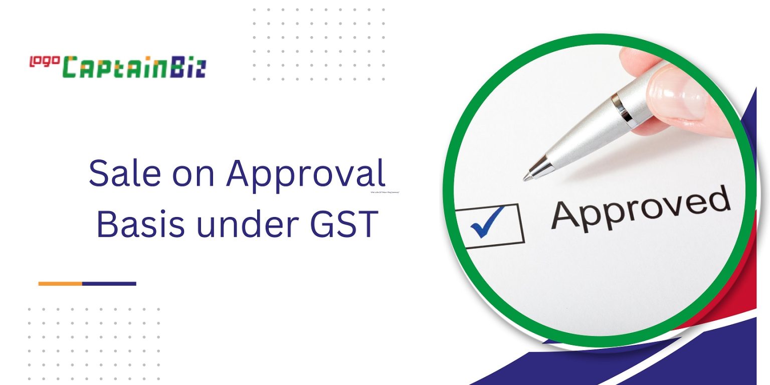 Sale On Approval Basis Under GST - CaptainBiz