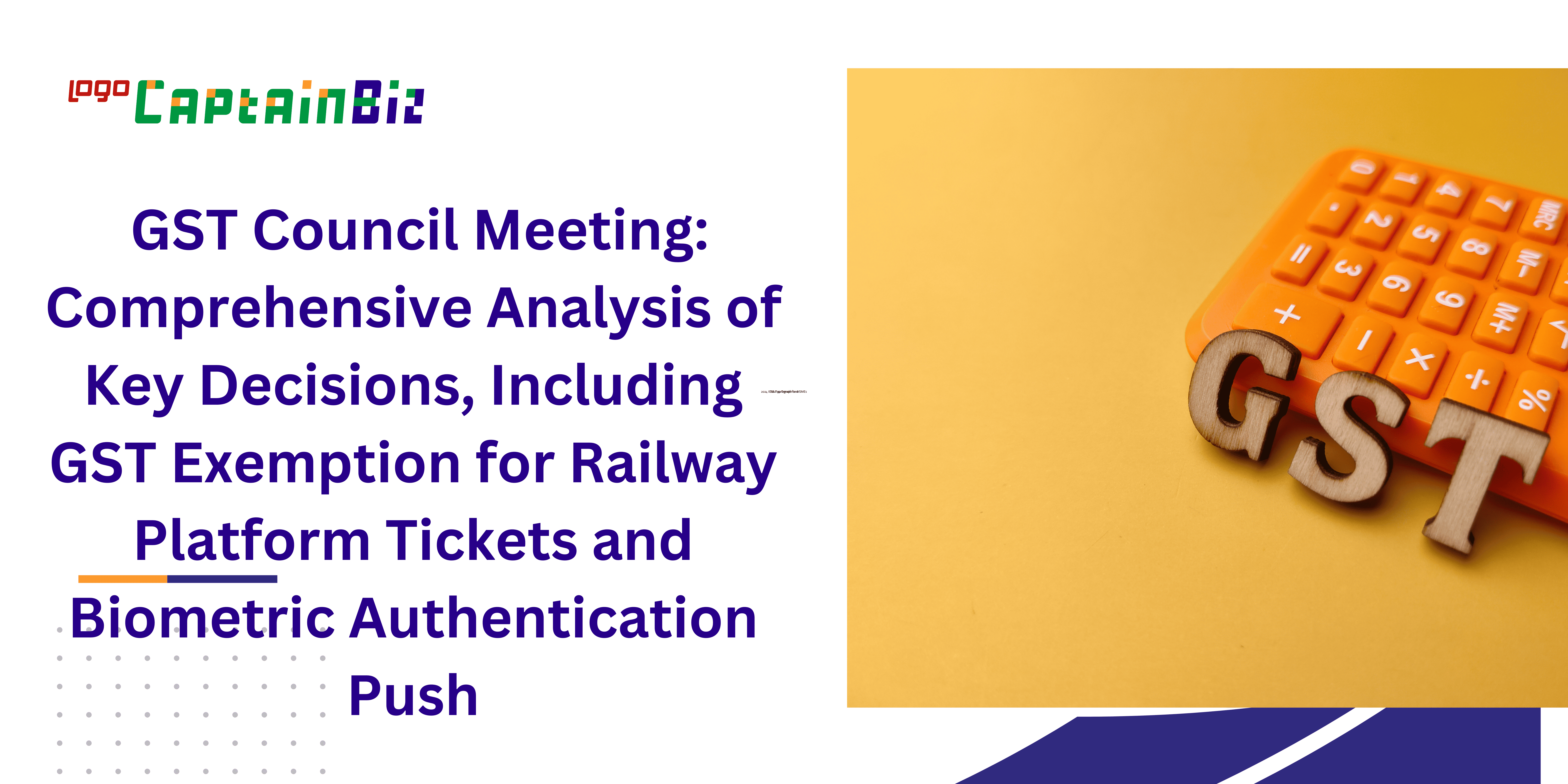 gst council meeting comprehensive analysis of key decisions including gst exemption for railway platform tickets and biometric authentication push