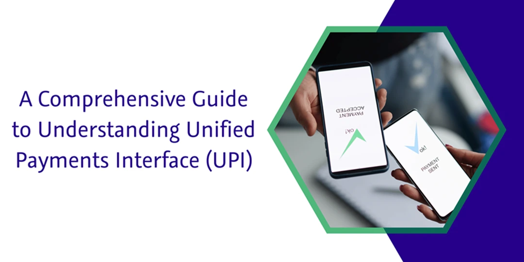 Read more about the article A Comprehensive Guide to Understanding Unified Payments Interface (UPI)