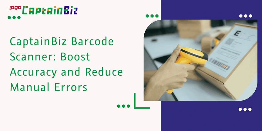 captainbiz barcode scanner boost accuracy and reduce manual errors