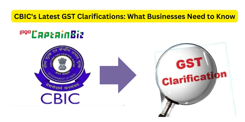 Read more about the article CBIC’s Latest GST Clarifications: What Businesses Need to Know