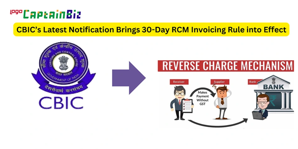 Read more about the article CBIC’s Latest Notification Brings 30-Day RCM Invoicing Rule into Effect