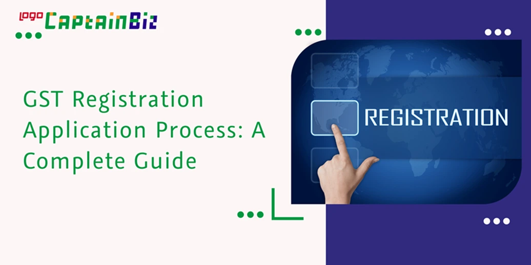 captainbiz gst registration application process a complete guide