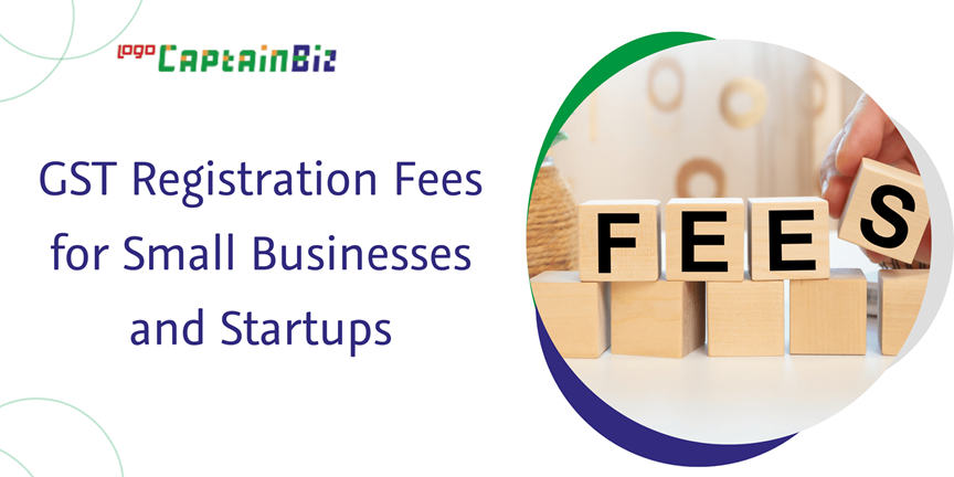 Read more about the article GST Registration Fees for Small Businesses and Startups