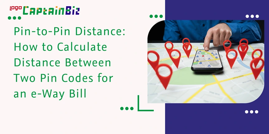 captainbiz pin to pin distance how to calculate distance between two pin codes for an e way bill