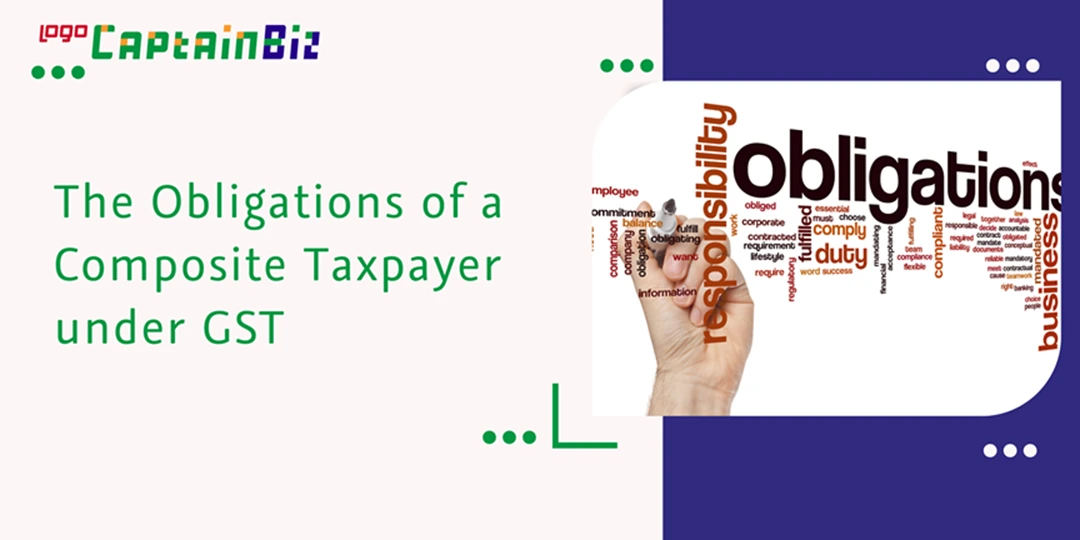 captainbiz the obligations of a composite taxpayer under gst