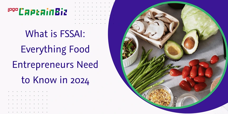 captainbiz what is fssai everything food entrepreneurs need to know in