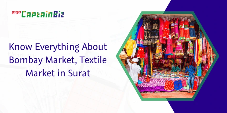 captainbiz know everything about bombay market textile market in surat