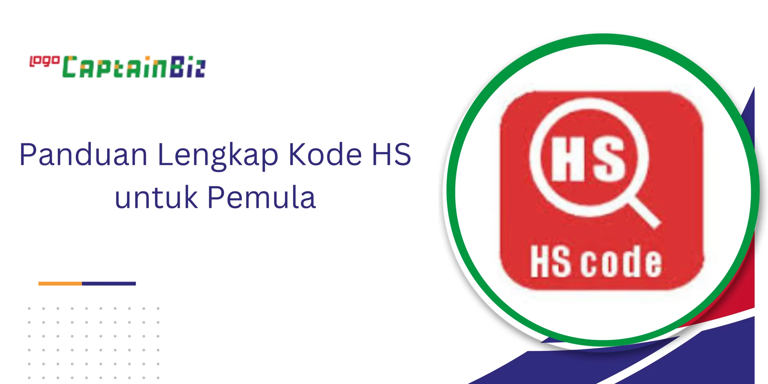 CaptainBiz: Panduan Lengkap Kode HS untuk Pemula