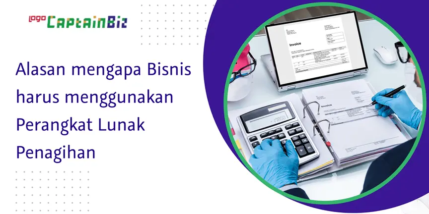 CaptainBiz: alasan mengapa bisnis harus menggunakan perangkat lunak penagihan