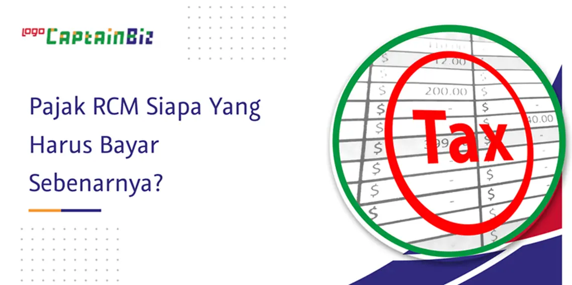 CaptainBiz: pajak rcm siapa yang harus bayar sebenarnya?