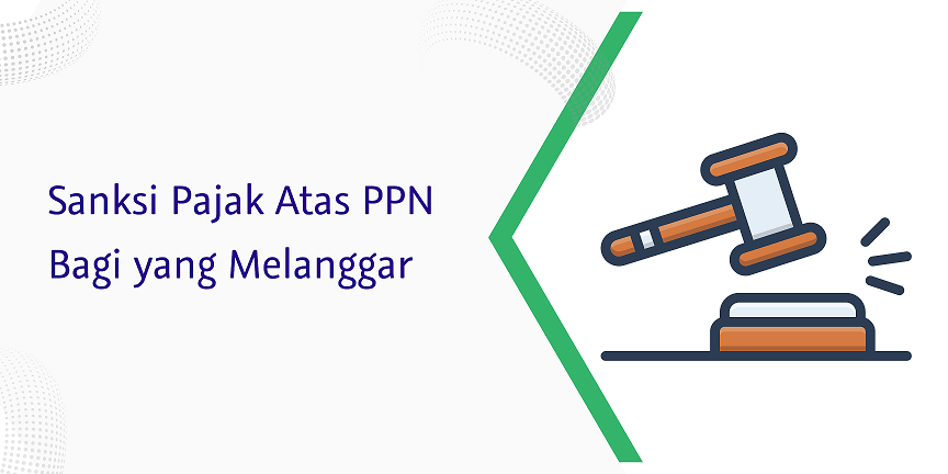 Read more about the article Sanksi Pajak Atas PPN Bagi yang Melanggar