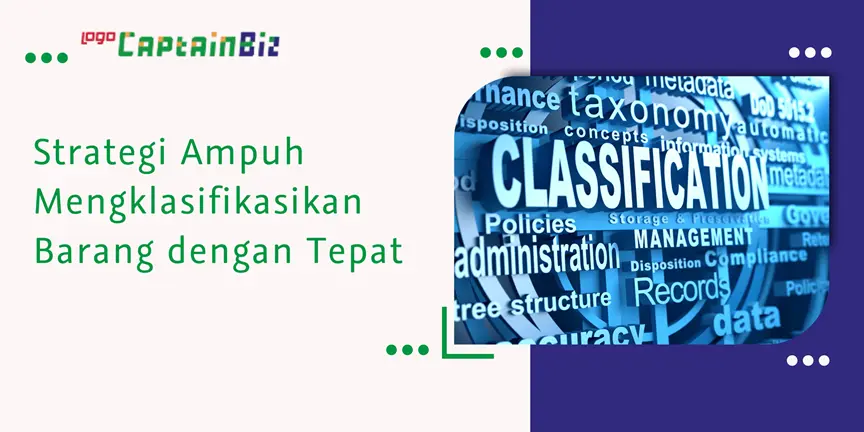 Read more about the article Strategi Ampuh Mengklasifikasikan Barang dengan Tepat