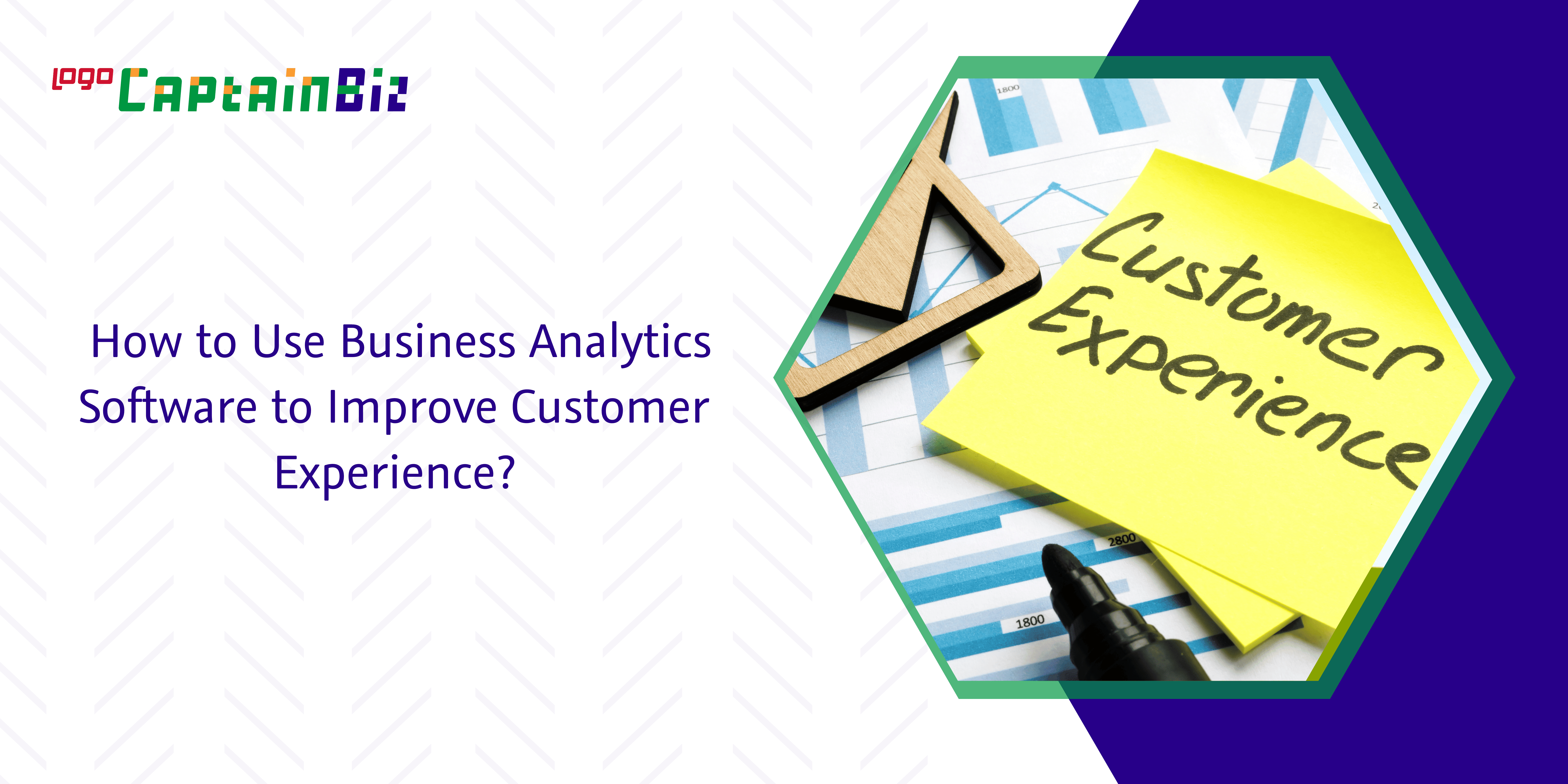 Read more about the article How to Use Business Analytics Software to Improve Customer Experience?